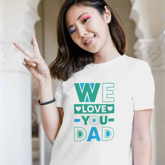 "We Love You Dad" Father's Day Special Women's Cotton  Graphic T-Shirt