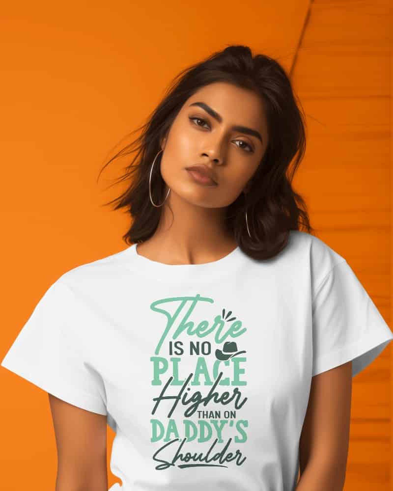 "There Is No Place Higher Than on Daddy's Shoulders"  Women's Cotton T-Shirt