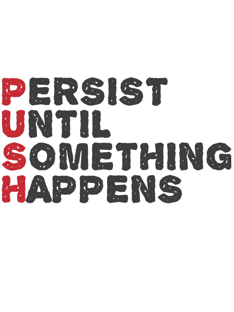 'Persist Until Something Happens'(PUSH) Women's Cotton Tee| Storeily