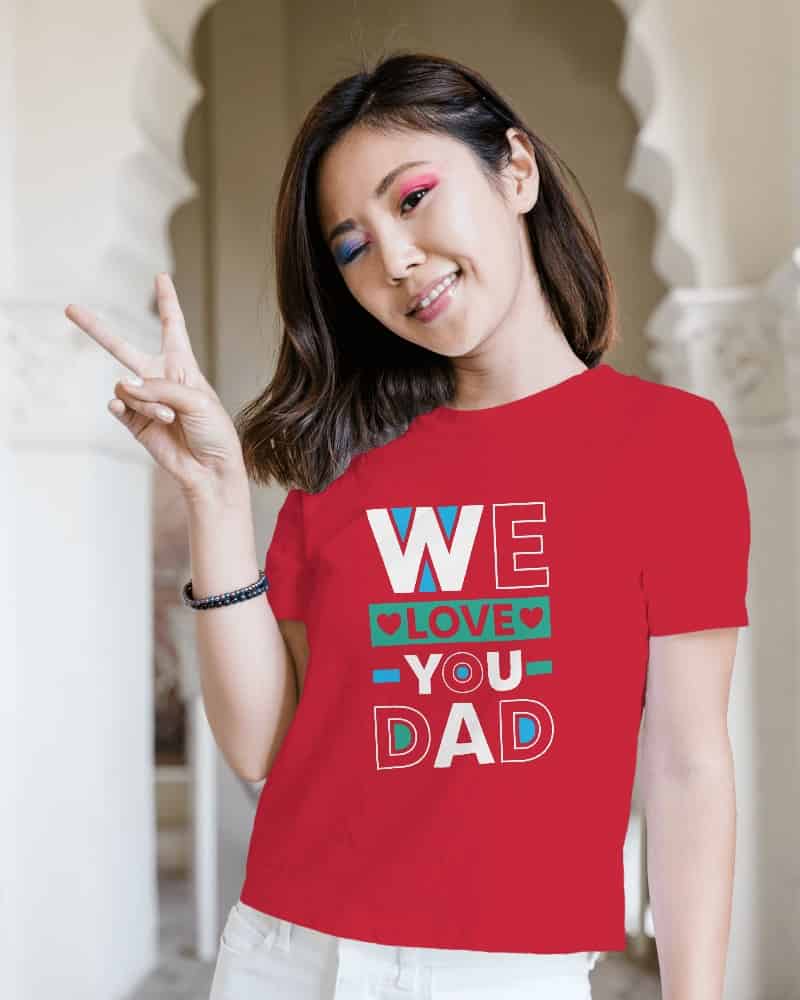 "We Love You Dad" Father's Day Special Women's Cotton  Graphic T-Shirt