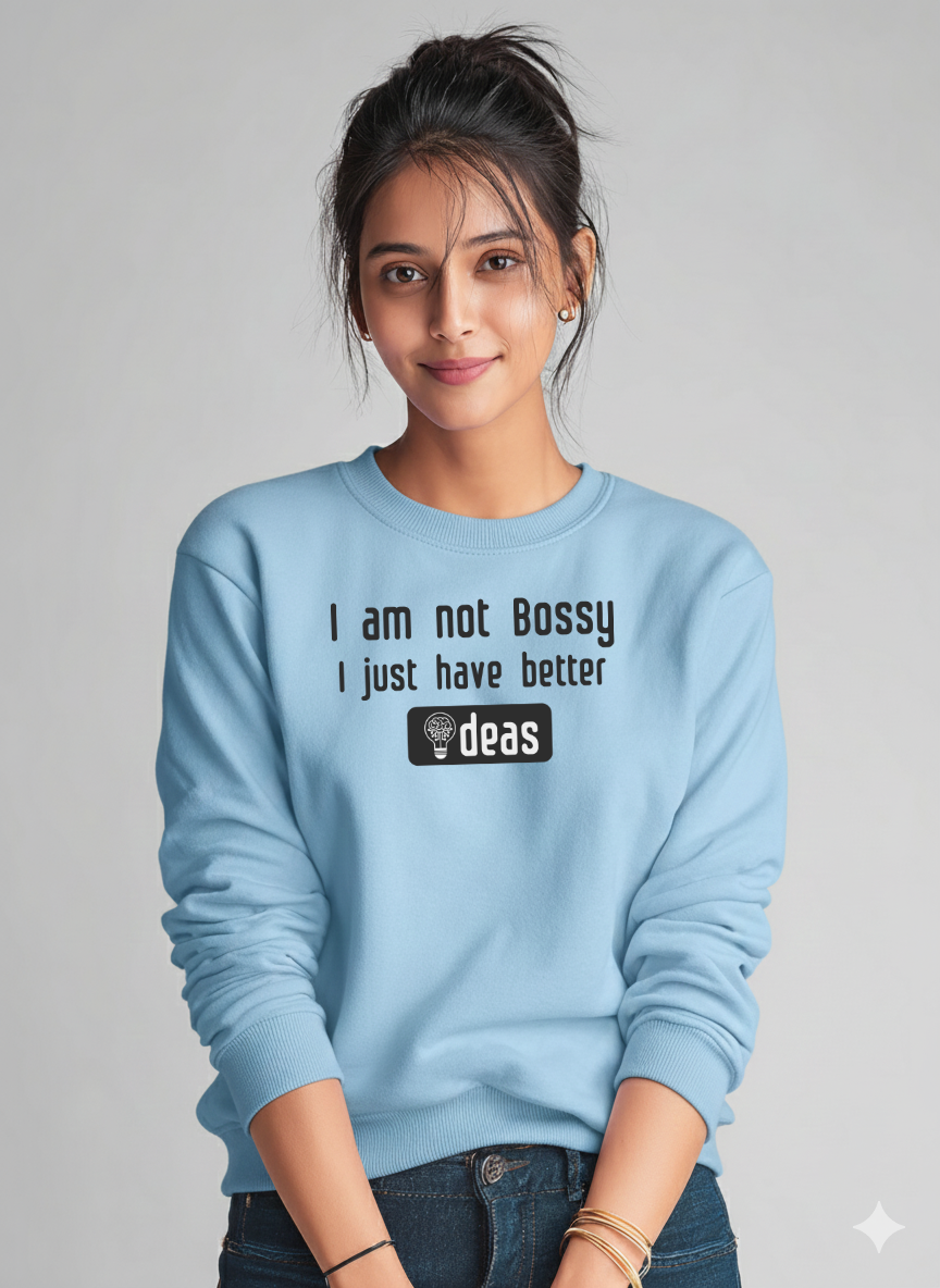 I am not Bossy Graphic Sweatshirt for Women | Storeily Winter Collection
