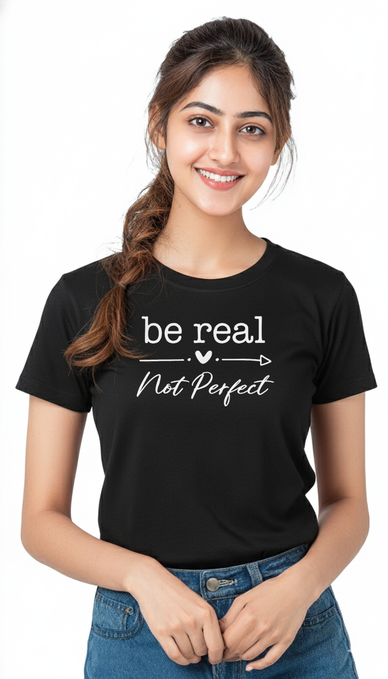 Women’s “Be Real Not Perfect” Graphic Cotton Tshirt