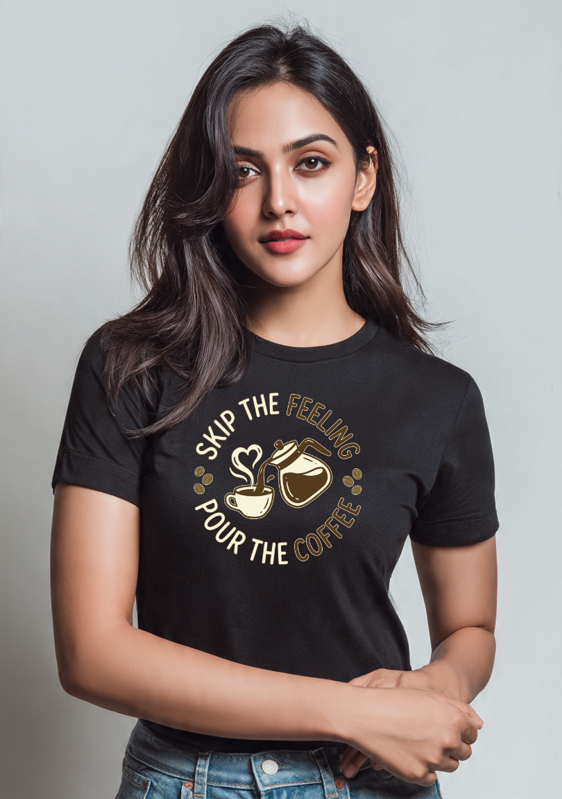 Skip the Feeling, Pour the Coffee – Women’s Cotton T-Shirt