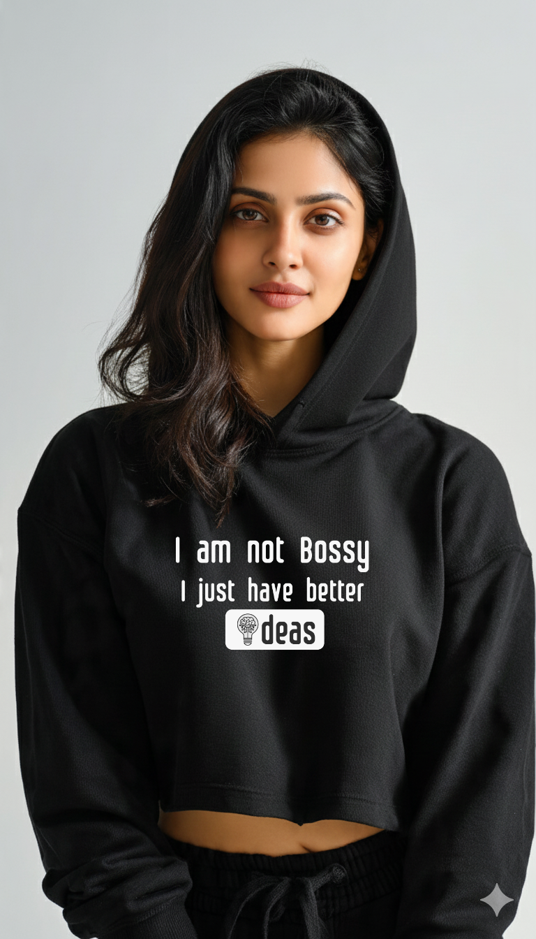 I Am Not Bossy, I Just Have Better Ideas – Women’s Crop Hoodie | Storeily Winter Collection