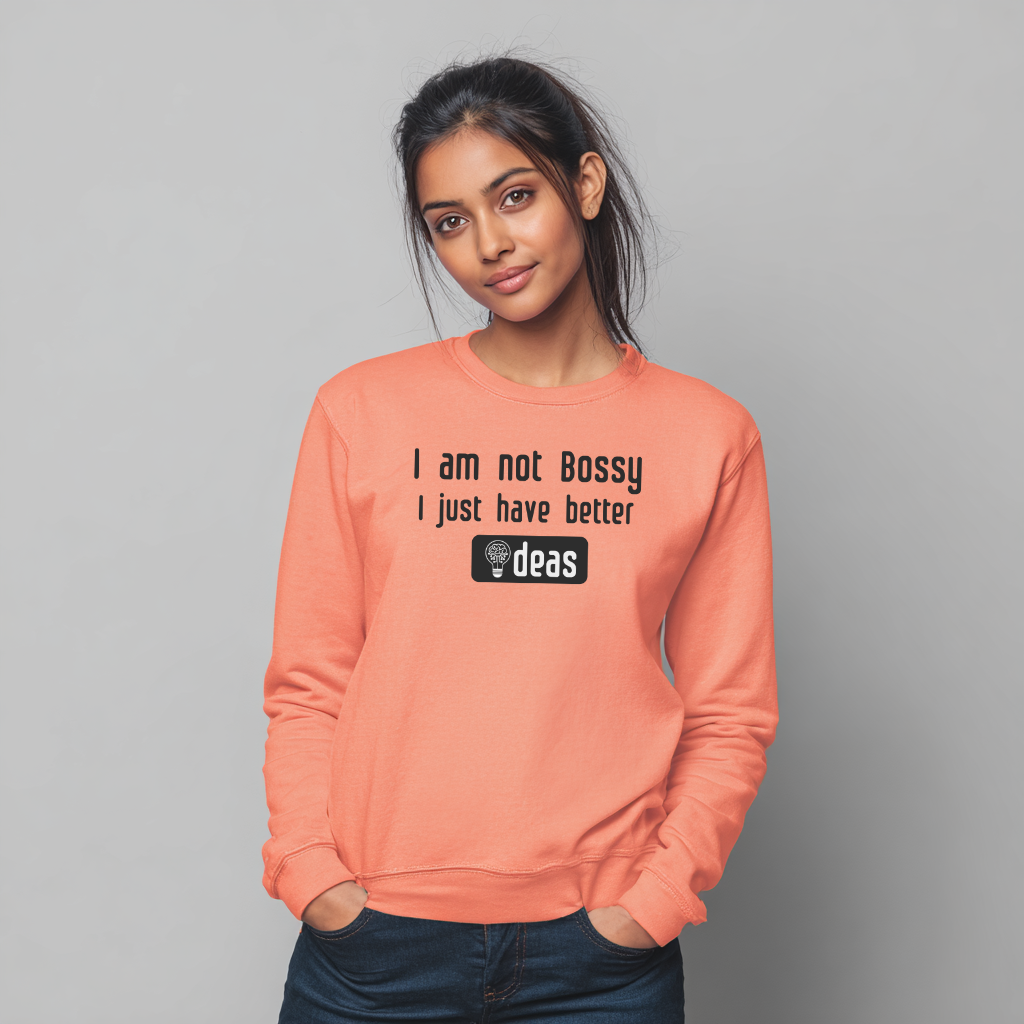 I am not Bossy Graphic Sweatshirt for Women | Storeily Winter Collection