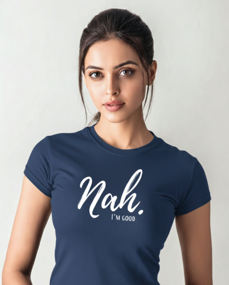Nah, I’m Good – Women’s Cotton T-Shirt