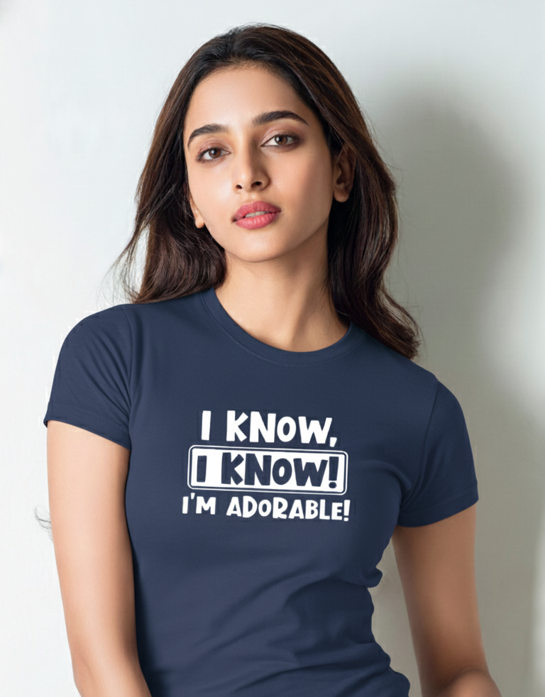 I Know, I Know! I’m Adorable – Women’s Cotton T-Shirt