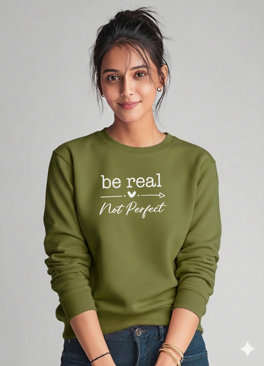 Be Real not Perfect Graphic Sweatshirt for Women | Storeily Winter Collection