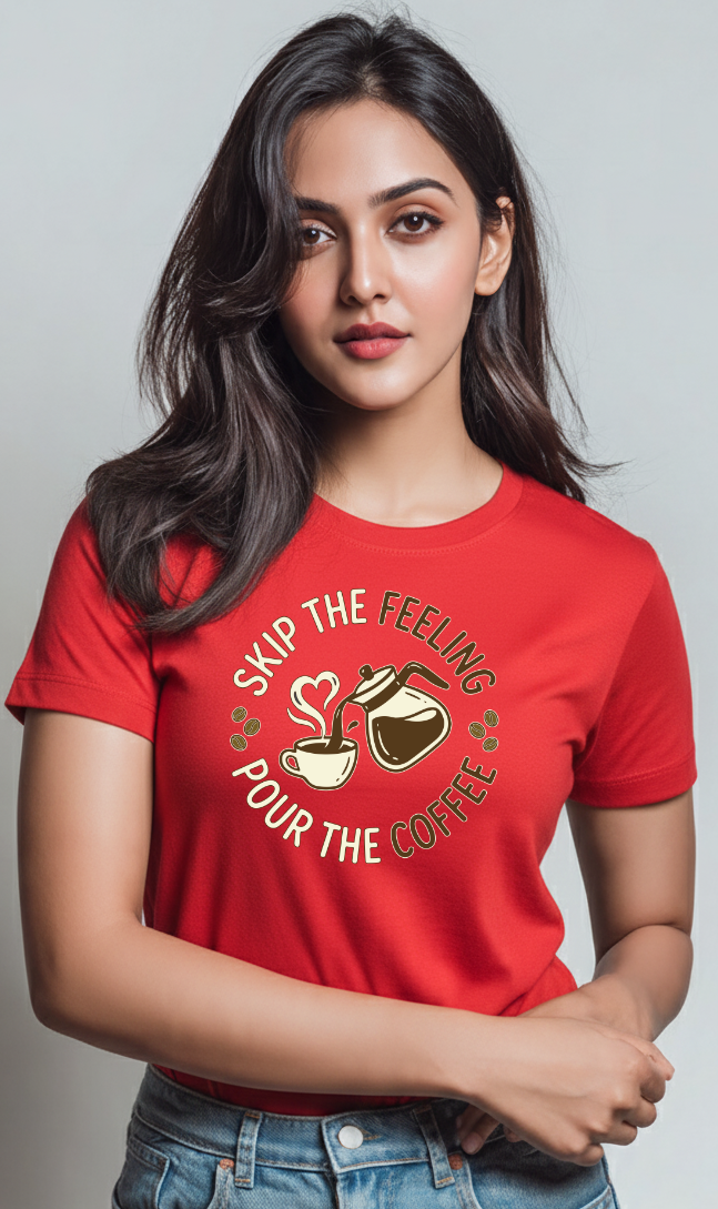 Skip the Feeling, Pour the Coffee – Women’s Cotton T-Shirt