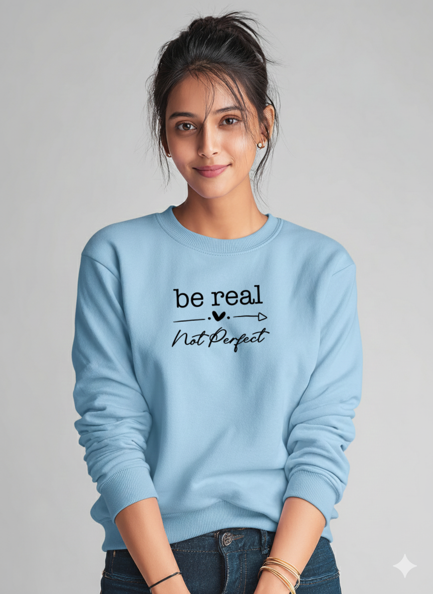 Be Real not Perfect Graphic Sweatshirt for Women | Storeily Winter Collection