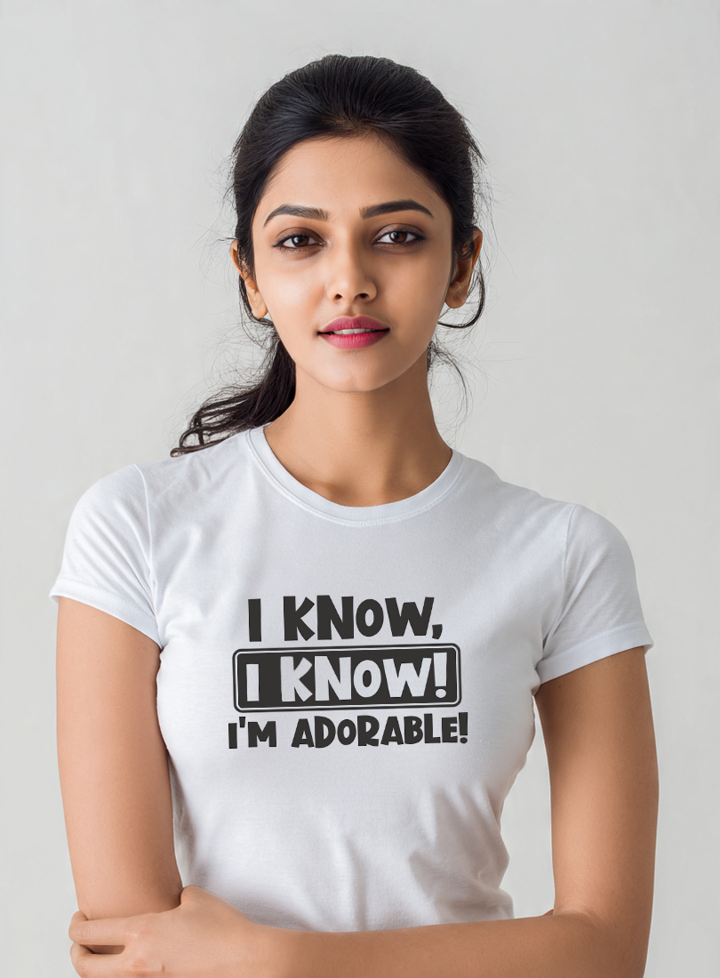 I Know, I Know! I’m Adorable – Women’s Cotton T-Shirt