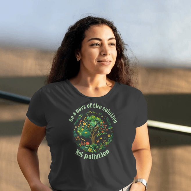 "Be a Part of the Solution, Not Pollution" Women's Graphic T-Shirt