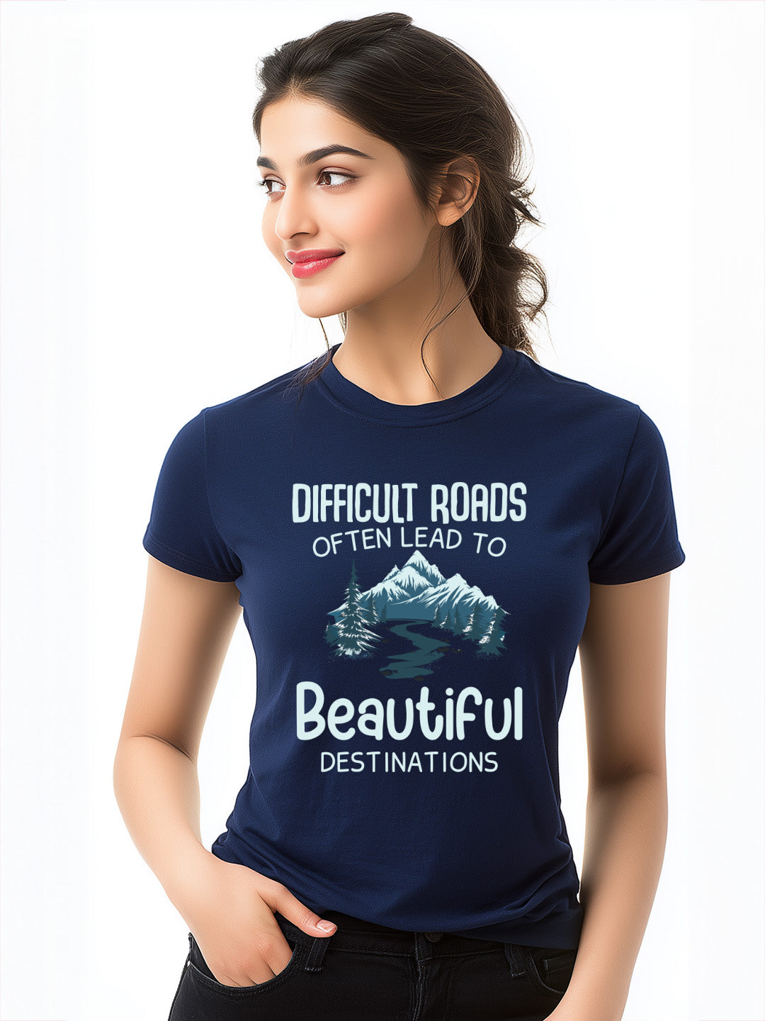 Difficult Roads Lead to Beautiful Destinations Women's Cotton T-Shirt