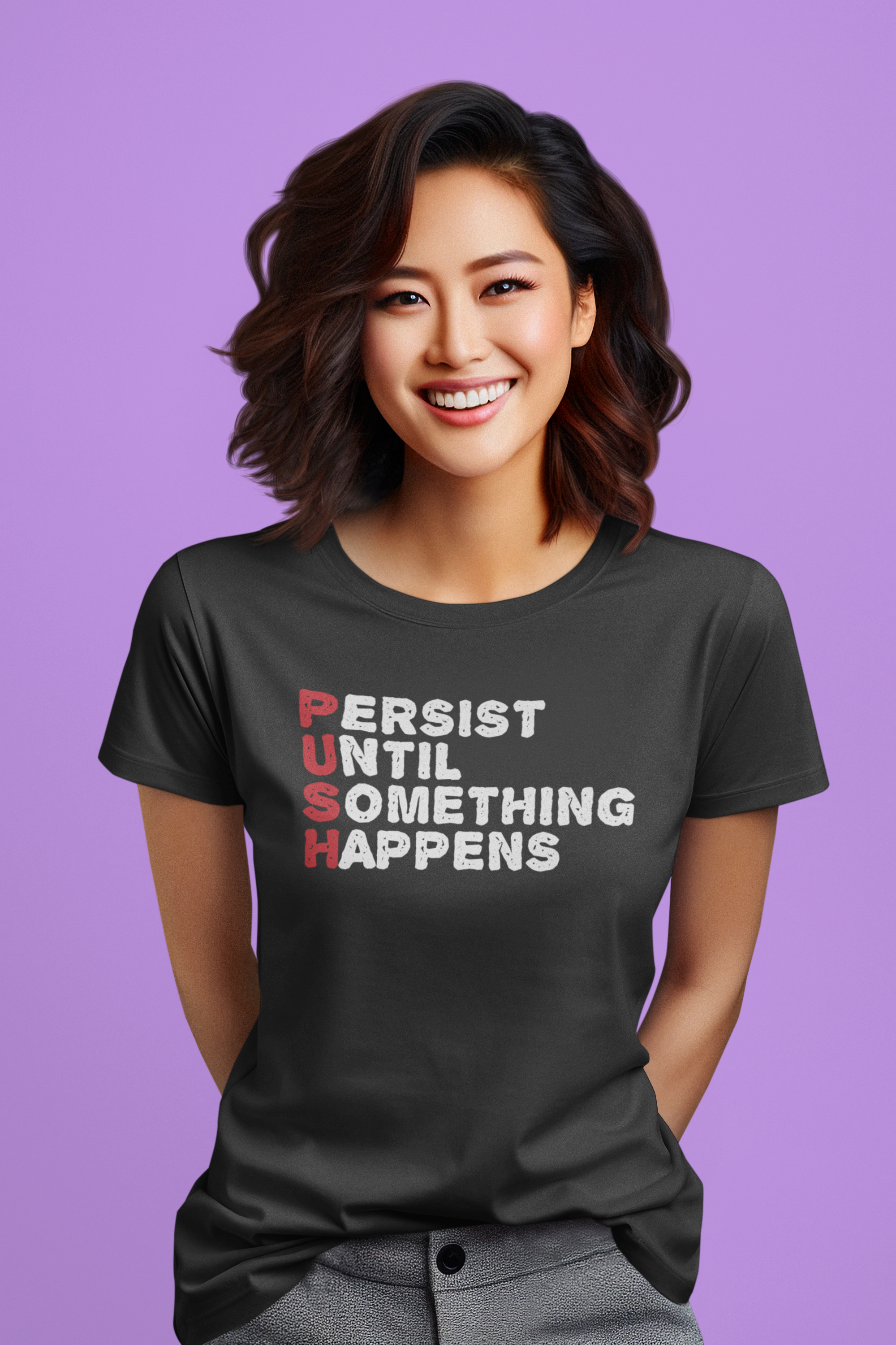 'Persist Until Something Happens'(PUSH) Women's Cotton Tee| Storeily