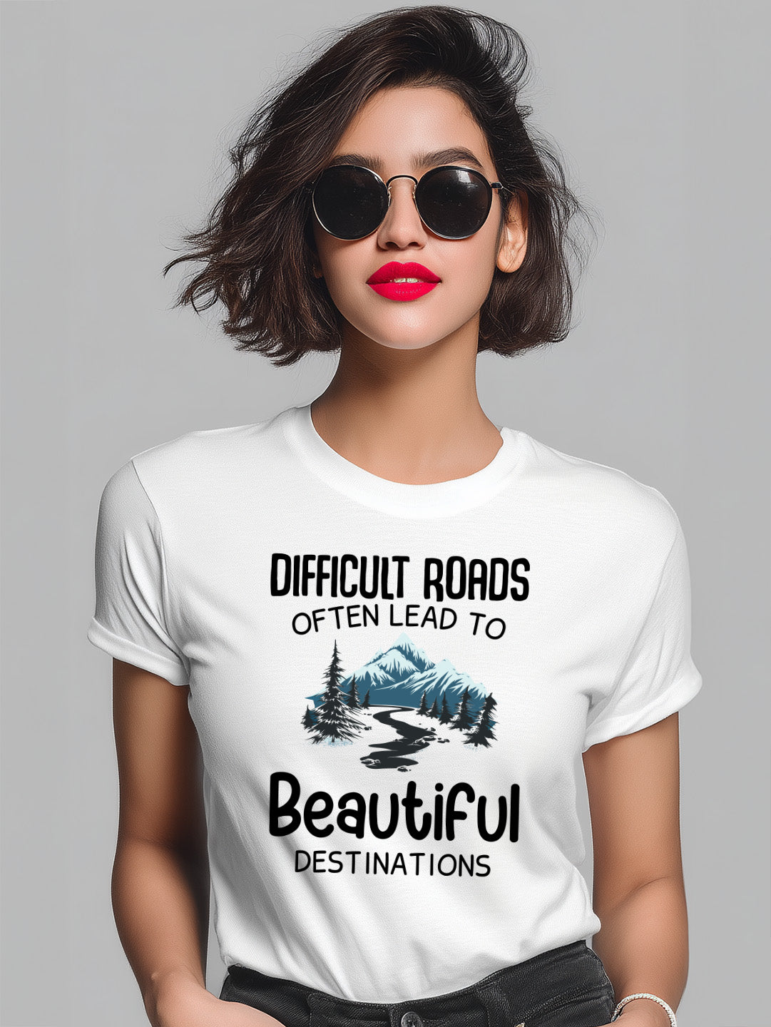 Difficult Roads Lead to Beautiful Destinations Women's Cotton T-Shirt